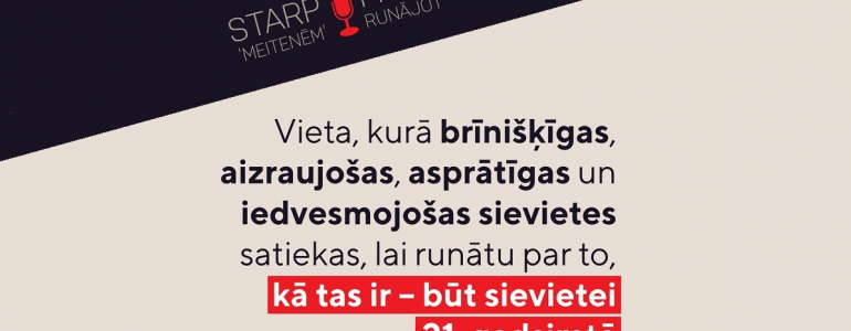Podkāsta “Starp mums, meitenēm, runājot” izbraukuma sesija Liepājā – saruna ar divām izcilām liepājniecēm